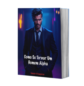 ebook - como se tornar um Homem Alpha Agora